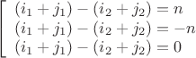 $$\[\left[ \begin{array}{l}
\left( {{i_1} + {j_1}} \right) - \left( {{i_2} + {j_2}} \right) = n\\
\left( {{i_1} + {j_1}} \right) - \left( {{i_2} + {j_2}} \right) =  - n\\
\left( {{i_1} + {j_1}} \right) - \left( {{i_2} + {j_2}} \right) = 0
\end{array} \right.\]$$