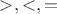 $>, <, =$