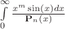 $ \int\limits_0^\infty \frac{x^m \sin(x)dx}{\mathbf{P}_n(x)}$