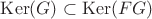 $\operatorname{Ker}(G) \subset \operatorname{Ker}(FG)$