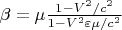 $ \beta=\mu \frac{1-V^2/c^2}{1-V^2\varepsilon \mu /c^2}$