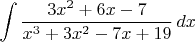 $$\int \dfrac {3x^2+6x-7}{x^3+3x^2-7x+19}\,dx$$
