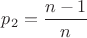 $p_2=\dfrac{n-1}{n}$