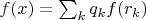 $f(x) = \sum_k q_k f(r_k)$