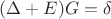 $(\Delta + E ) G = \delta$
