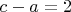 $c-a = 2$