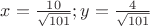 $x=\frac{10}{\sqrt{101}};y=\frac{4}{\sqrt{101}}$