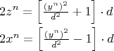 \[
\begin{gathered}
  2z^n  = \left[ {\tfrac{{(y^n )^2 }}
{{d^2 }} + 1} \right] \cdot d \hfill \\
  2x^n  = \left[ {\tfrac{{(y^n )^2 }}
{{d^2 }} - 1} \right] \cdot d \hfill \\ 
\end{gathered} 
\]