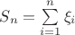 $
S_n  = \sum\limits_{i = 1}^n {\xi _i } 
$