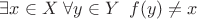 $\exists x\in X \;\forall y\in Y \;\; f(y)\neq x$