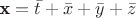 $\textbf{x}=\bar{t}+\bar{x}+\bar{y}+\bar{z}$