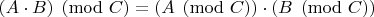 $(A\cdot B) \pmod C=\left(A \pmod C\right)\cdot\left(B\pmod C\right)$