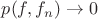 $p(f, f_{n}) \to 0$