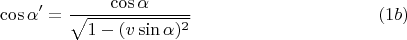 $$\cos\alpha'= \frac{\cos\alpha}{\sqrt{1-(v\sin\alpha)^2}}\ \eqno (1b)$$