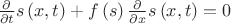 ${\frac {\partial }{\partial t}}s \left( x,t \right) +f \left( s \right) {\frac {\partial }{\partial x}}s \left( x,t \right) =0$