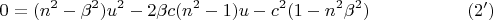 $$0=(n^2 - \beta^2) u^2-2\beta c (n^2-1) u -c^2(1-n^2 \beta^2)  \eqno(2')$$