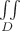 $\iint\limits_{D}^{}$