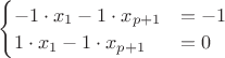 $\begin{cases} -1\cdot x_1 - 1\cdot x_{p+1} &= -1\\ 1\cdot x_1 - 1\cdot x_{p+1} &= 0\end{cases}$