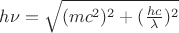 $h \nu = \sqrt{(mc^2)^2+(\frac{hc}{\lambda})^2}$