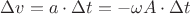 $\Delta v=a\cdot \Delta t=-\omega A \cdot \Delta t$
