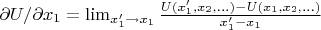 $\partial{U}/{\partial x_1}=\lim_{x_1'\to x_1}\frac{U(x_1', x_2,...)-U(x_1, x_2,...)}{x_1'-x_1}$