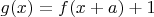 $g(x)=f(x+a)+1$
