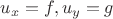 $u_x=f, u_y=g$