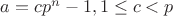 $a=cp^n-1, 1\le c<p$