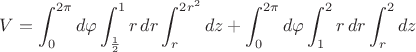 $$V=\int_0^{2\pi}d\varphi\int_{\frac 12}^1r\,dr\int_r^{2r^2}dz+\int_0^{2\pi}d\varphi\int_1^2r\,dr\int_r^2dz$$