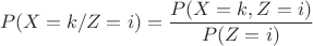 $$P(X=k/Z=i)= \frac {P(X=k,Z=i)} {P(Z=i)}$$