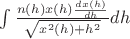 $\int\limits_{}^{}\frac{n(h)x(h)\frac{dx(h)}{dh}}{\sqrt{x^2(h)+h^2}}dh$