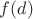 $f(d)$