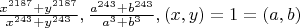 $\frac{x^{2187}+y^{2187}}{x^{243}+y^{243}},\frac{a^{243}+b^{243}}{a^3+b^3},(x,y)=1=(a,b)$