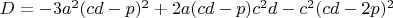 $D=-3a^2(cd-p)^2+2a(cd-p)c^2d-c^2(cd-2p)^2$