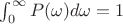 $\int_0^\infty P(\omega) d\omega=1$