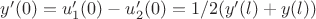 $y'(0)=u_1'(0)-u_2'(0)=1/2(y'(l)+y(l))$