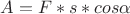 ${A} = {F}*{s}*{cos\alpha}$