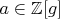 $a \in \mathbb{Z}[g]$