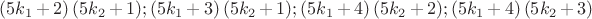 $ (5k_{1} + 2)\, (5k_{2} + 1);
(5k_{1} + 3)\, (5k_{2} + 1); (5k_{1} + 4)\, (5k_{2} + 2); (5k_{1} + 4)\, (5k_{2} + 3) $