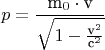 $$p = \frac{\text{m}_0\cdot\text{v}}{\sqrt{1-\frac{\text{v}^2}{\text{c}^2}}}$$