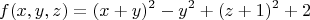 $$
f(x,y,z) = (x+y)^2 - y^2 + (z+1)^2 + 2
$$
