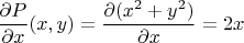 $$\frac{\partial P}{\partial x}(x,y) = \frac{\partial (x^2 + y^2)}{\partial x} = 2x$$