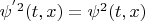 $\psi^{'2}(t,x)=\psi^{2}(t,x)$