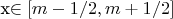 x\in[m-1/2,m+1/2]