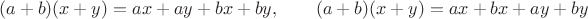 $$   
(a+b)(x+y)=ax+ay+bx+by,\qquad (a+b)(x+y)=ax+bx+ay+by
$$