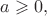 $a\geqslant 0,$