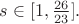 $s\in [1,\frac {26}{23}].$