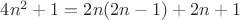 $4n^2+1=2n(2n-1)+2n+1$