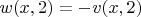 $w(x,2)=-v(x,2)$