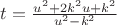 $t = \frac{u^2+2k^2u+k^2}{u^2-k^2}$